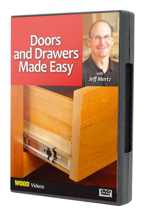 WOOD magazine's Doors and Drawers Made Easy
