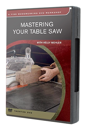 Mastering Your Table Saw by Kelly Mehler
