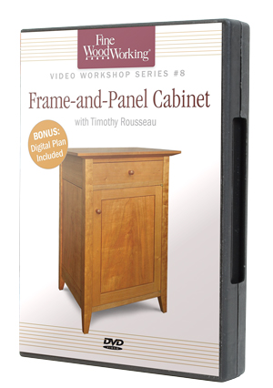 Build a Frame and Panel Cabinet DVD
with Timothy Rousseau