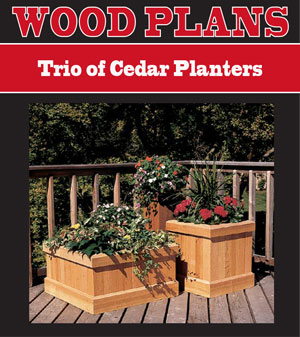 Trio of Cedar Planters 
Woodworking Plan