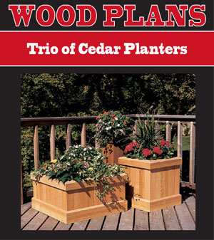 Trio of Cedar Planters 
Woodworking Plan