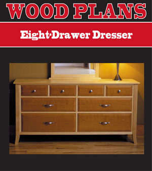 Eight-Drawer Dresser 
Woodworking Plan