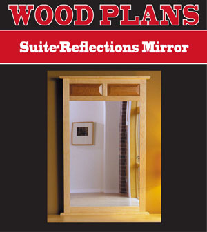 Suite-Reflections Mirror
Woodworking Plan