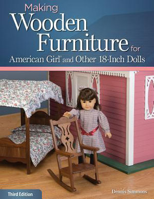 Making Wooden Furniture
for American Girl® and Other 18-Inch Dolls