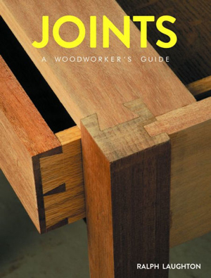 Joints: A Woodworker's Guide
by Ralph Laughton
