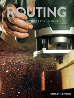 Routing: A Woodworker's Guide
