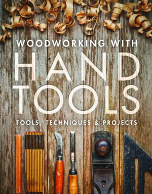 Woodworking with Hand Tools:
Tools, Techniques & Projects
by Editors of Fine Woodworking