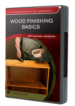 Wood Finishing Basics DVD
with Michael Dresdner 