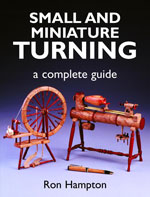 Small and Miniature Turning: A Complete Guide