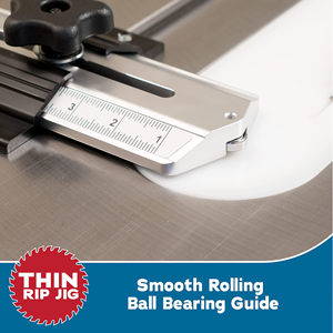 Smooth Rolling Ball Bearing Guide on the Thin Rip Table Saw Jig