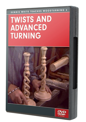 Twists and Advanced Turning
with Dennis White