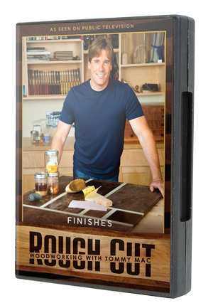 Rough Cut - Finishes